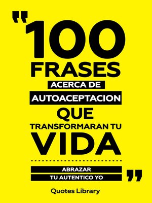 cover image of 100 Frases Acerca De Autoaceptacion Que Transformaran Tu Vida--Abrazar Tu Autentico Yo